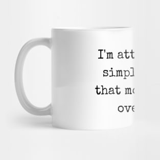 I'm Attracted To Simple Things Quote Mug